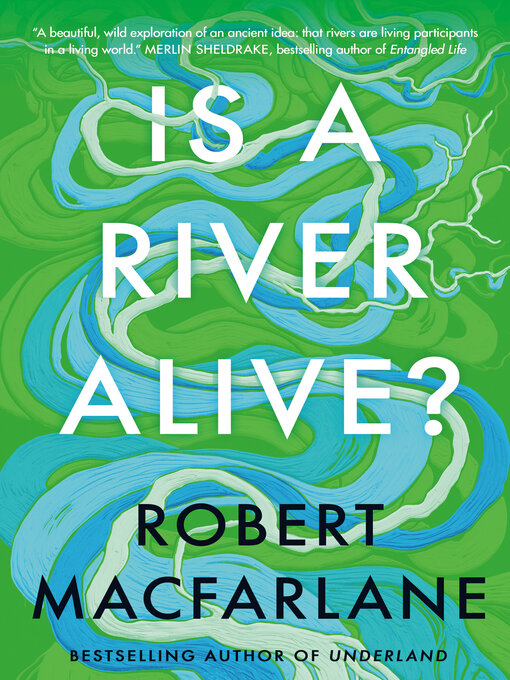 Title details for Is a River Alive? by Robert Macfarlane - Wait list
